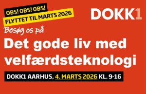 KONFERENCE/UDSTILING: Det gode liv med velfærdsteknologi @ DOKK1 | Aarhus | Danmark